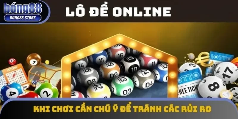 Khi chơi cần chú ý để tránh các rủi ro