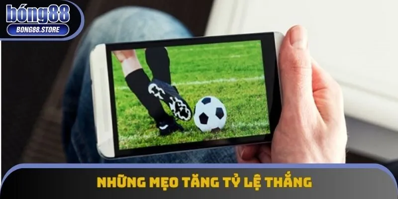 Những mẹo tăng tỷ lệ thắng